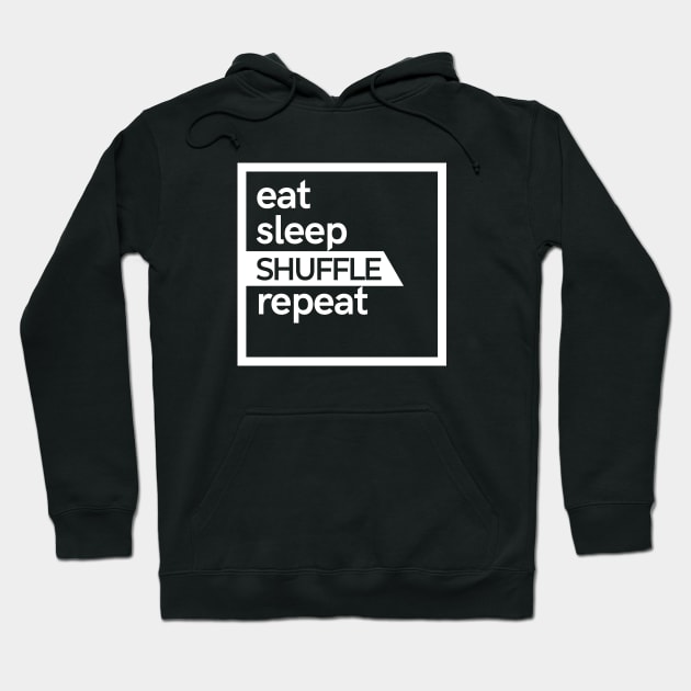 Eat Sleep Shuffle Hoodie by hoopoe